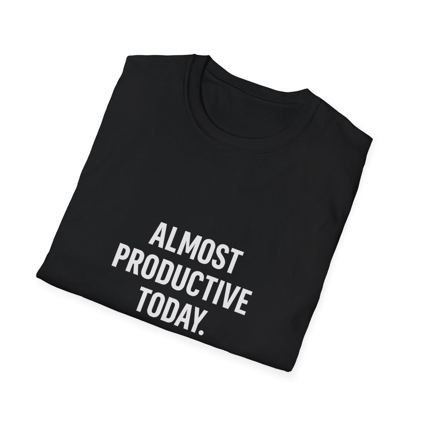Almost Productive Today - Sarcastic Graphic T-shirt